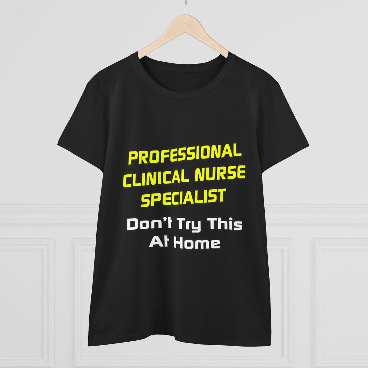 Professional Clinical Nurse Specialist .. Joke - Women's Midweight Cotton Tee