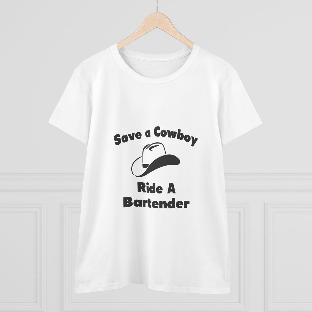 Save a Cowboy .... Ride a Bartender - Women's Midweight Cotton Tee