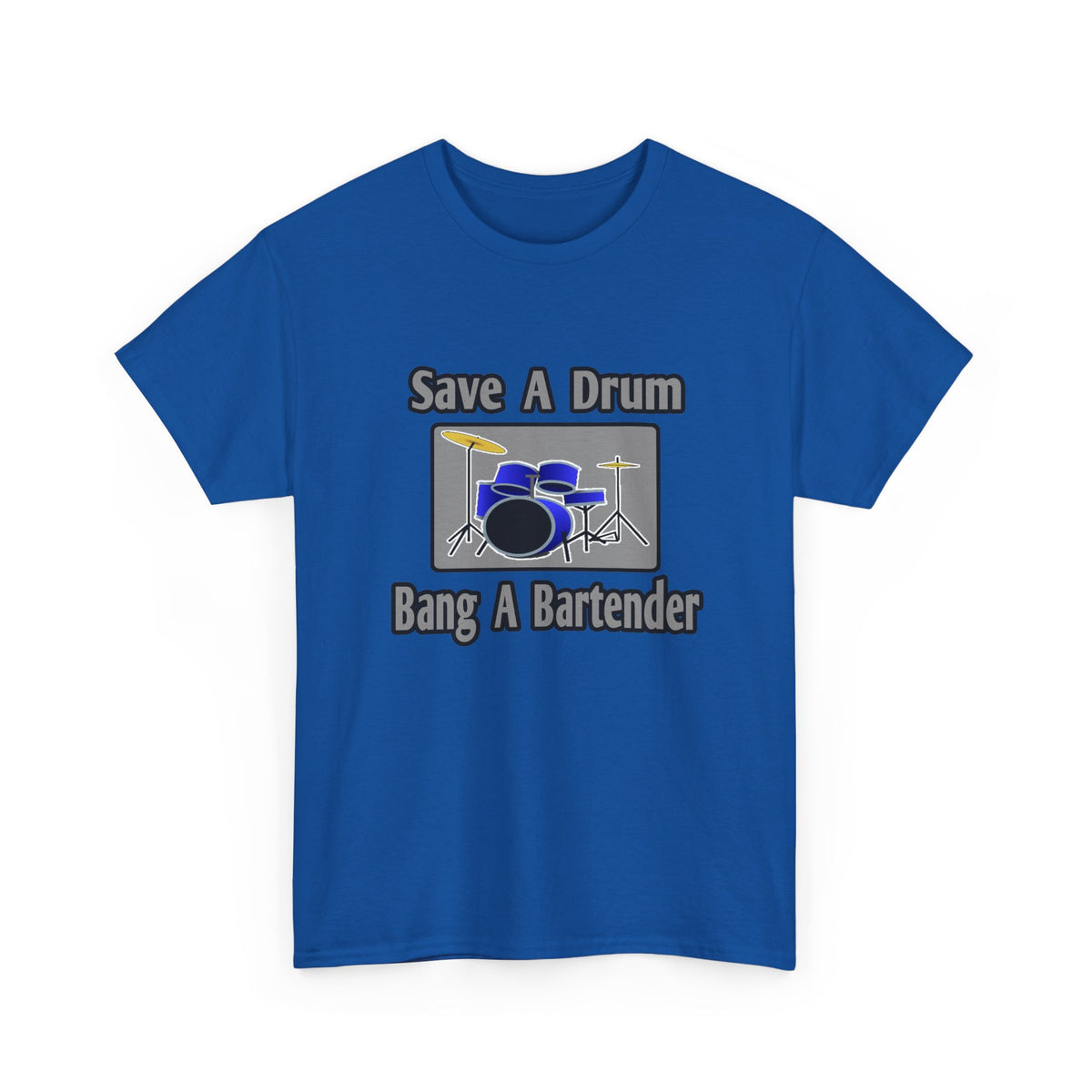 Save a Drum...Bang a Bartender - Unisex Heavy Cotton Tee