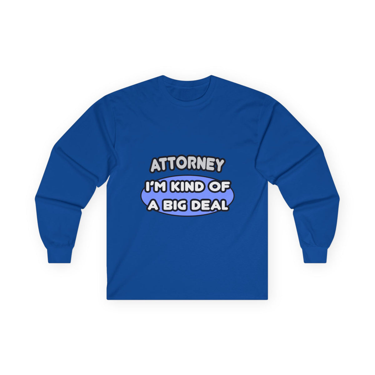 Attorney...Kind of a Big Deal - Unisex Ultra Cotton Long Sleeve Tee