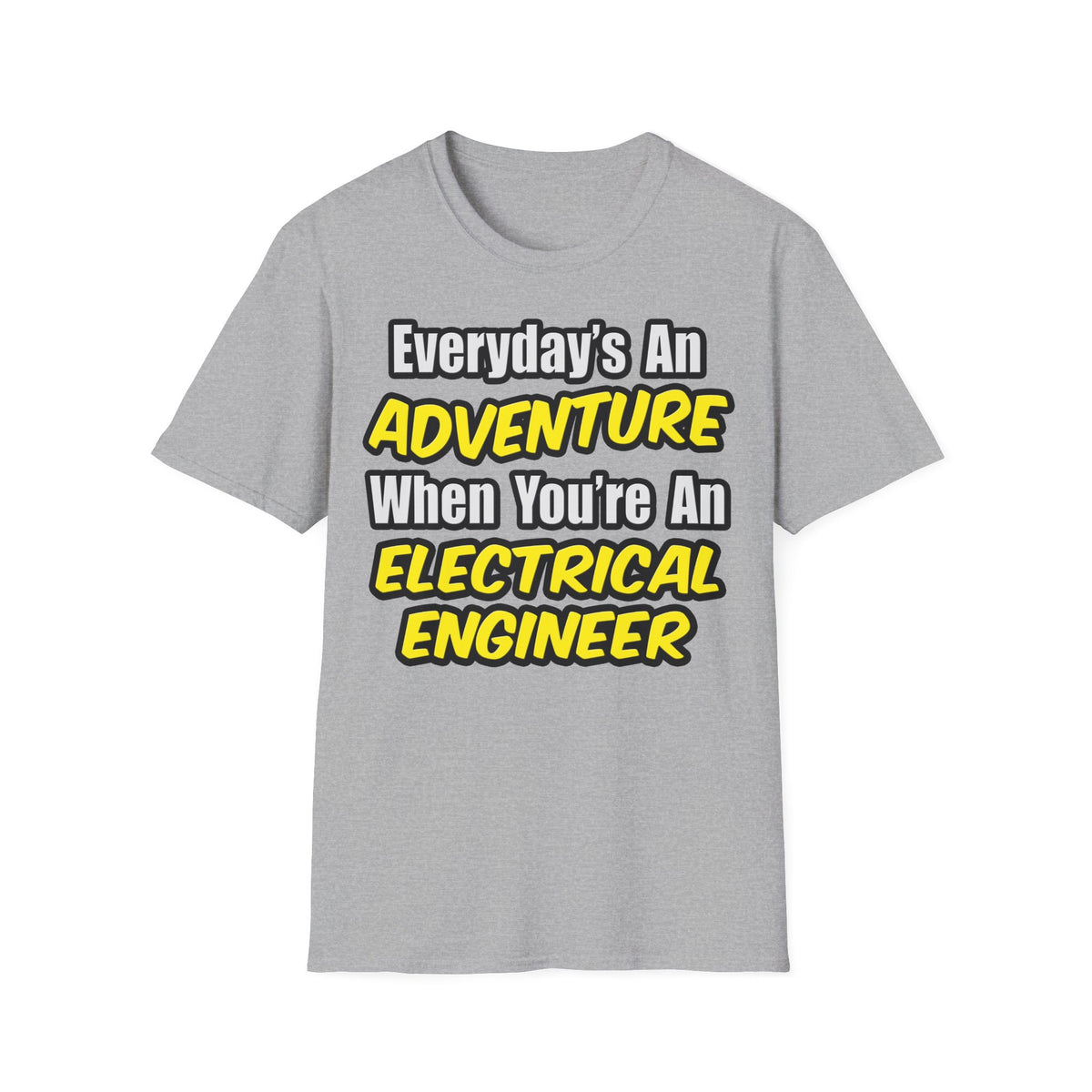 Everyday's An Adventure...Electrical Engineer - Unisex Softstyle T-Shirt