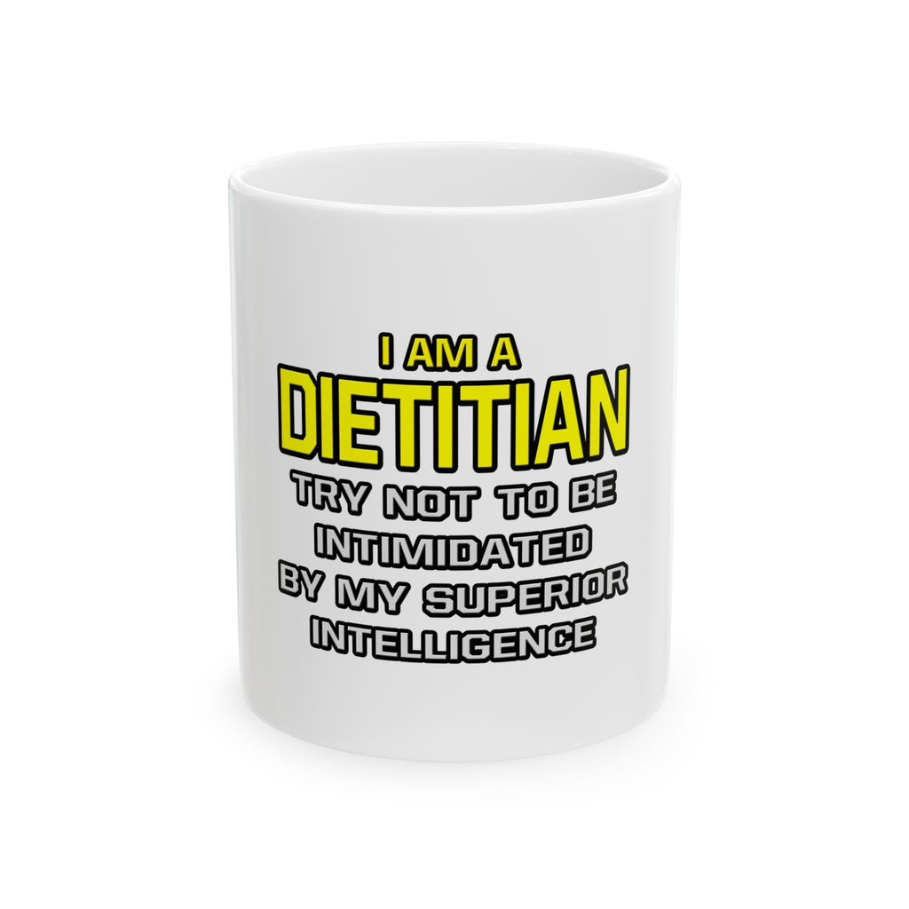 Dietitian...Superior Intelligence - Ceramic Mug, (11oz, 15oz)