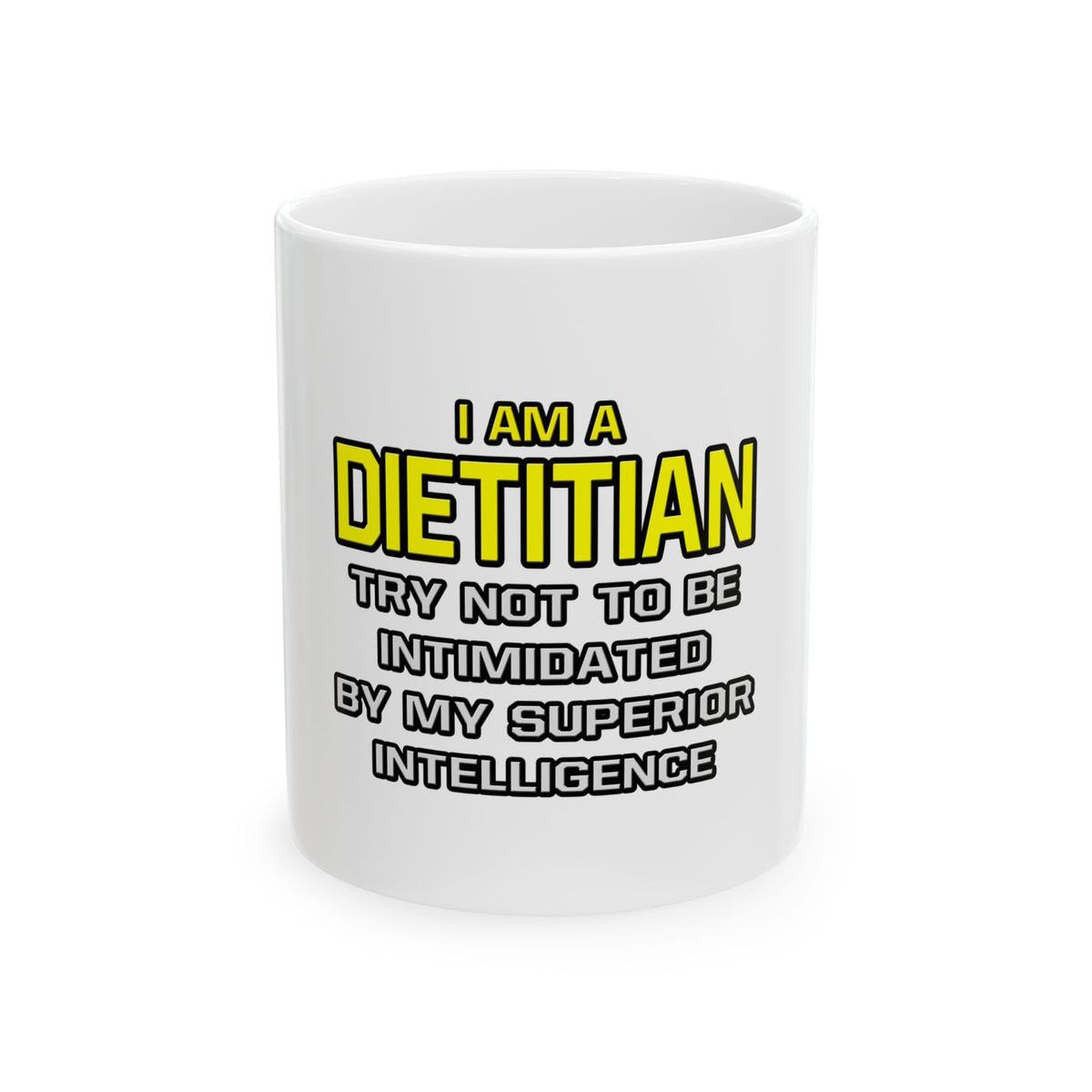 Dietitian...Superior Intelligence - Ceramic Mug, (11oz, 15oz)