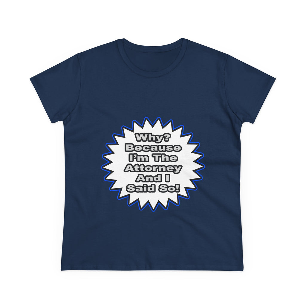 Attorney...Because I Said So - Women's Midweight Cotton Tee