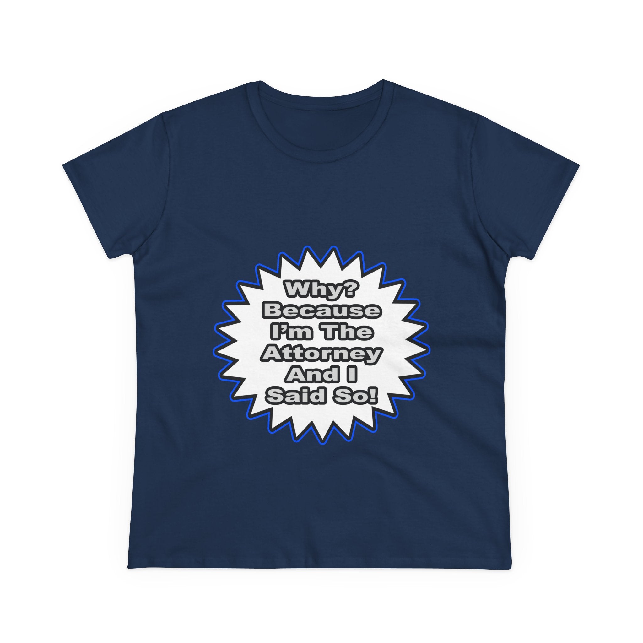 Attorney...Because I Said So - Women's Midweight Cotton Tee
