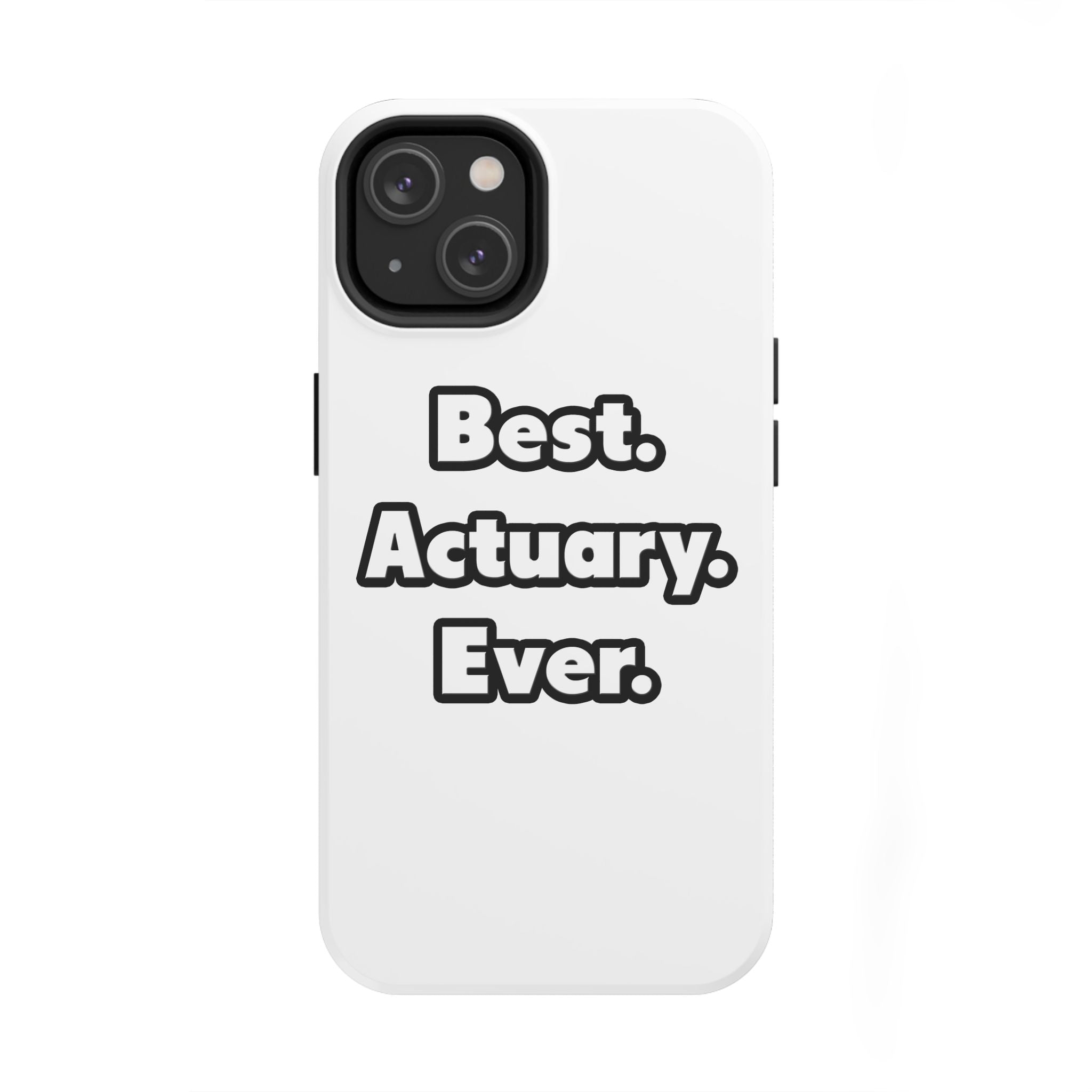 Best. Actuary. Ever - Tough Phone Cases
