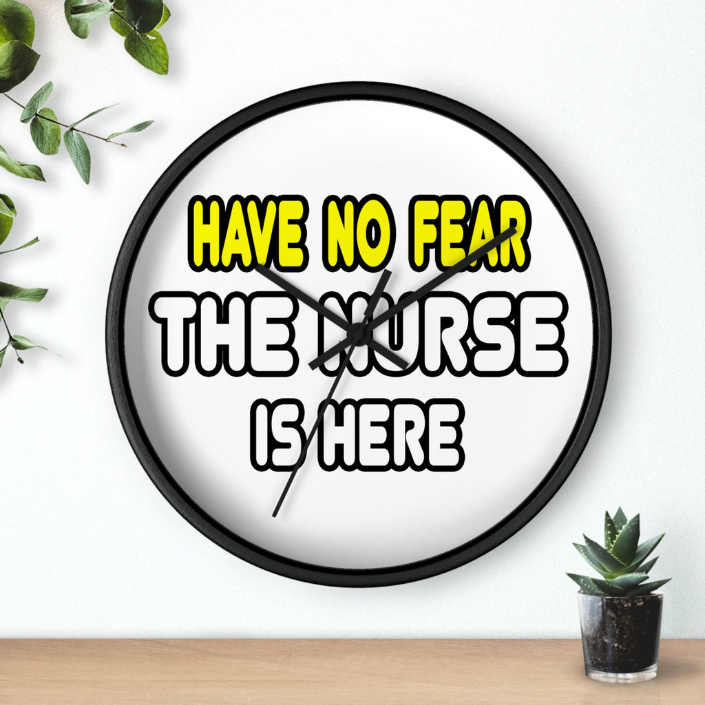 Have No Fear, The Nurse Is Here - Wall Clock