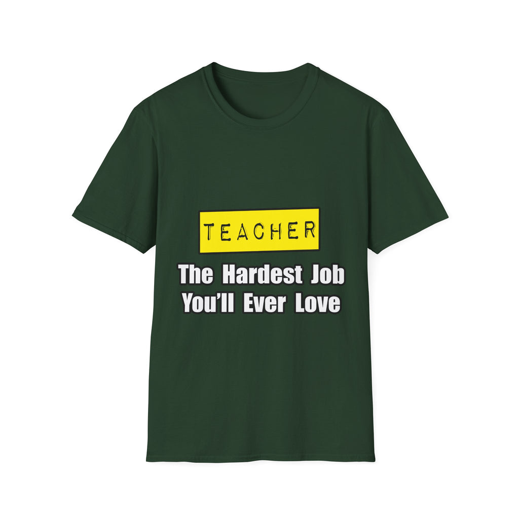Teacher...Hardest Job You'll Ever Love - Unisex Softstyle T-Shirt