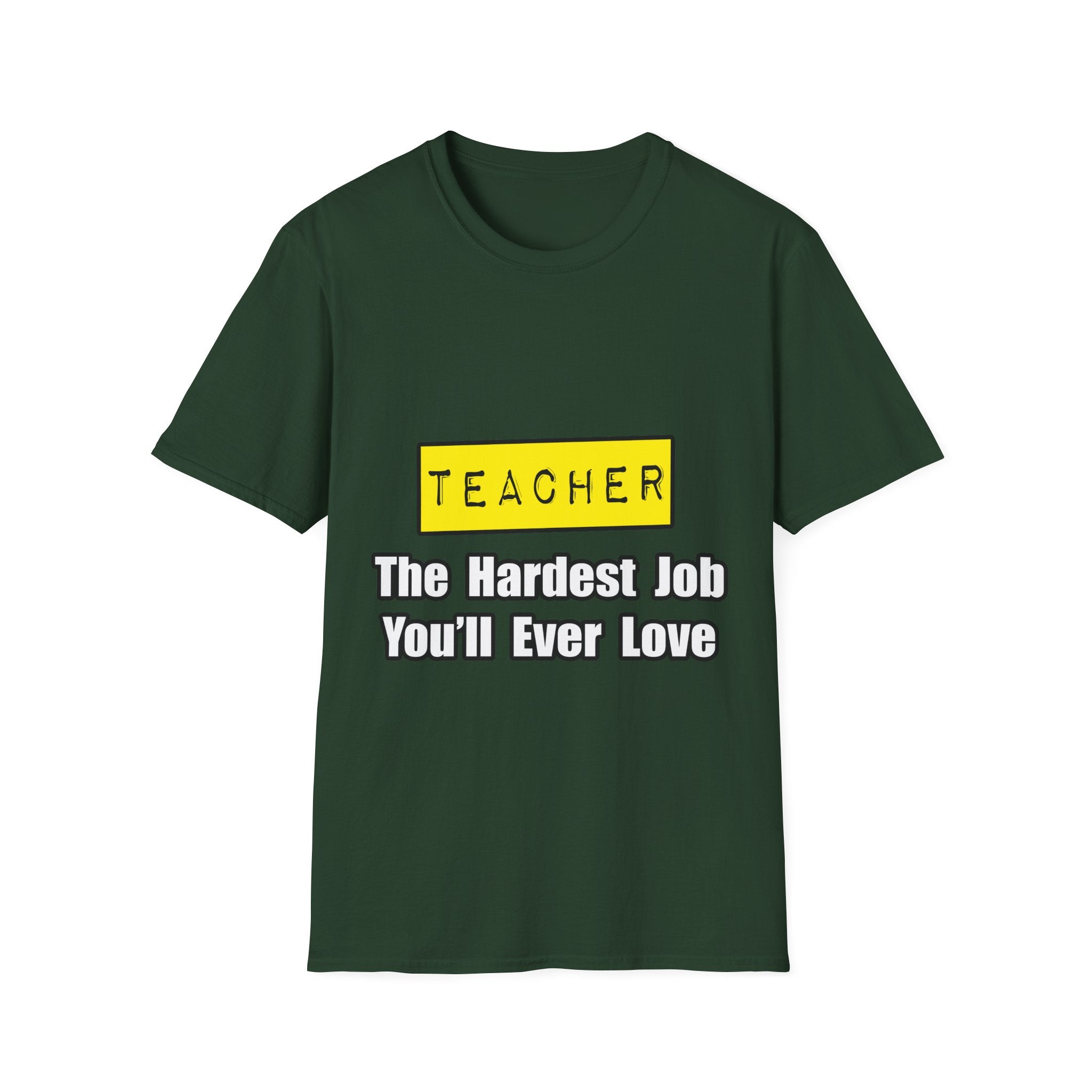 Teacher...Hardest Job You'll Ever Love - Unisex Softstyle T-Shirt