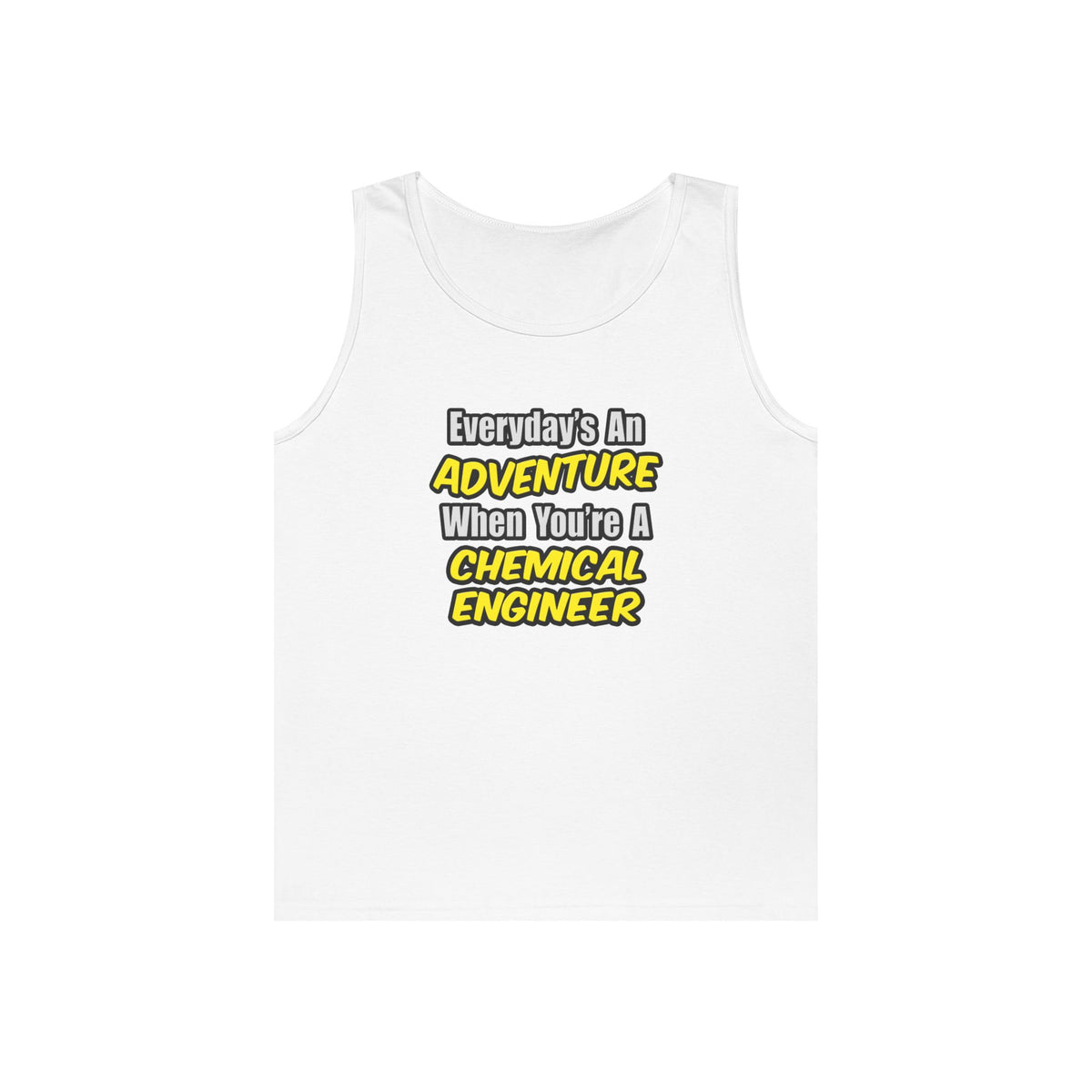 Everyday's An Adventure...Chemical Engineer - Unisex Heavy Cotton Tank Top