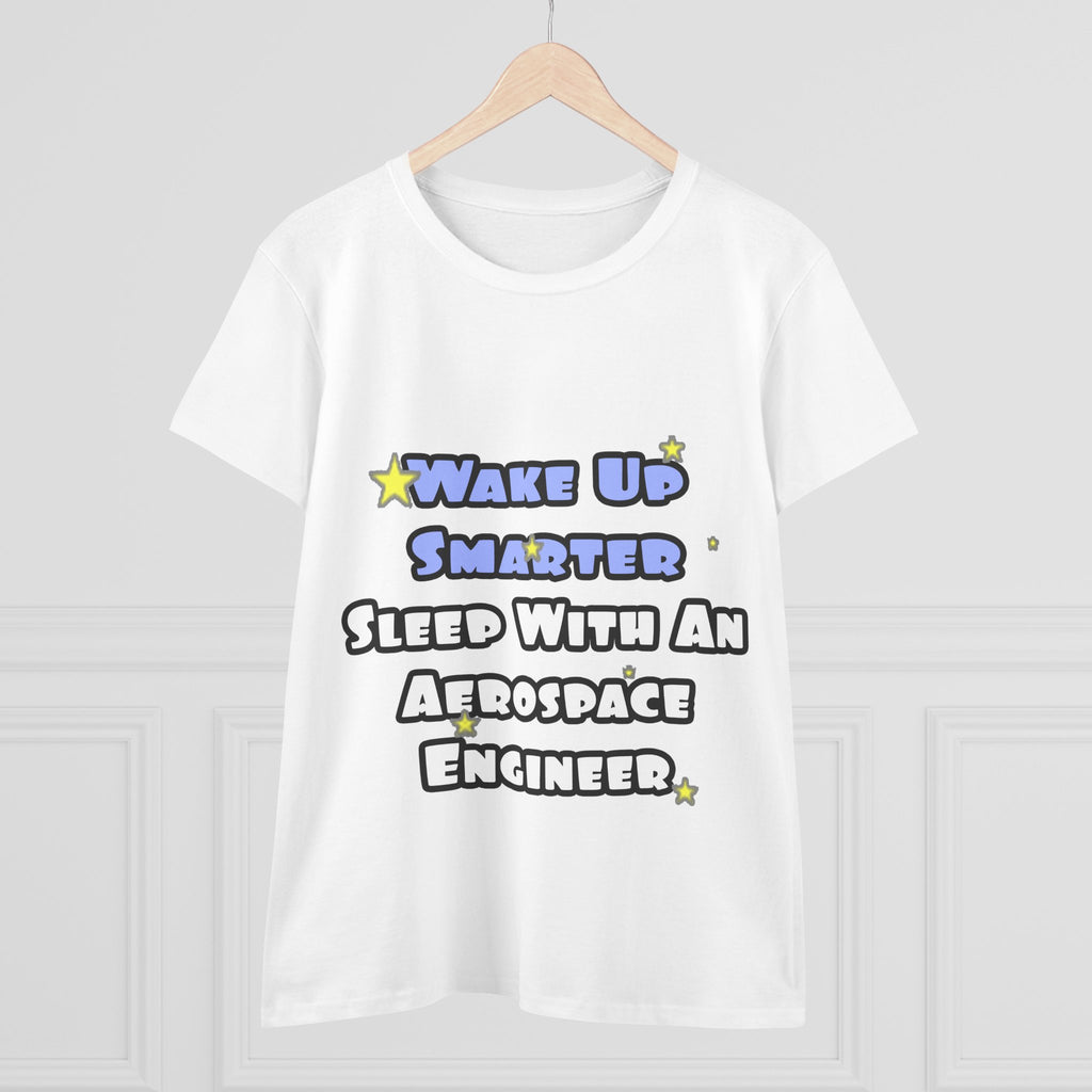 Smarter...Sleep With an Aerospace Engineer - Women's Midweight Cotton Tee