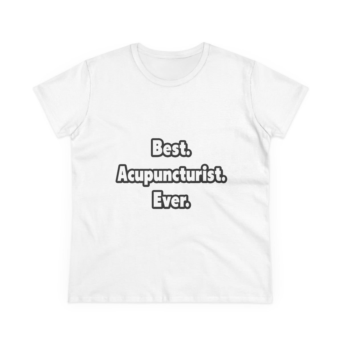 Best. Acupuncturist. Ever - Women's Midweight Cotton Tee