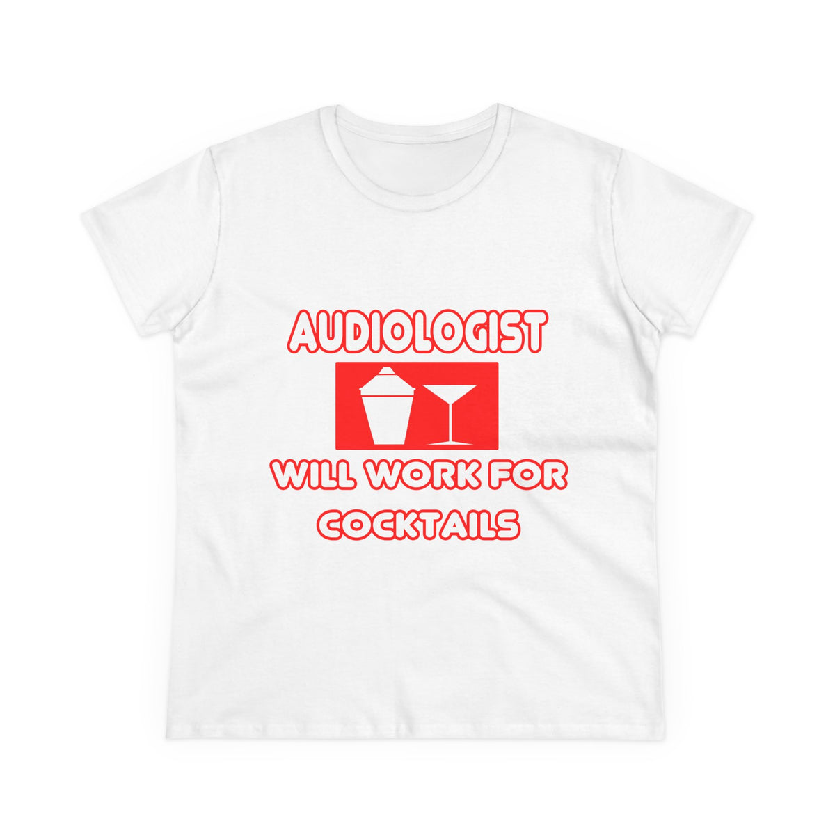 Audiologist ... Will Work For Cocktails - Women's Midweight Cotton Tee