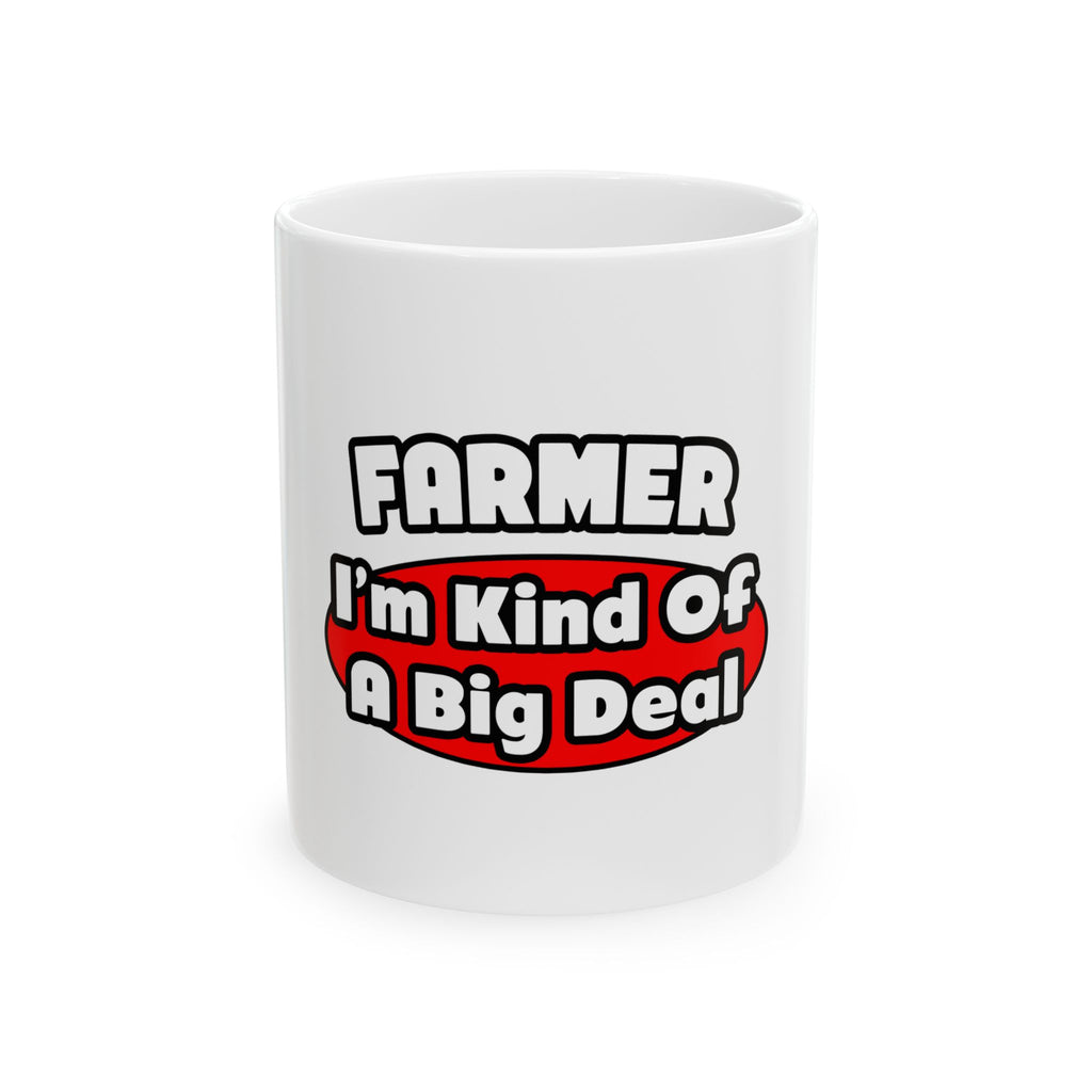 Farmer...Big Deal - Ceramic Mug, (11oz, 15oz)