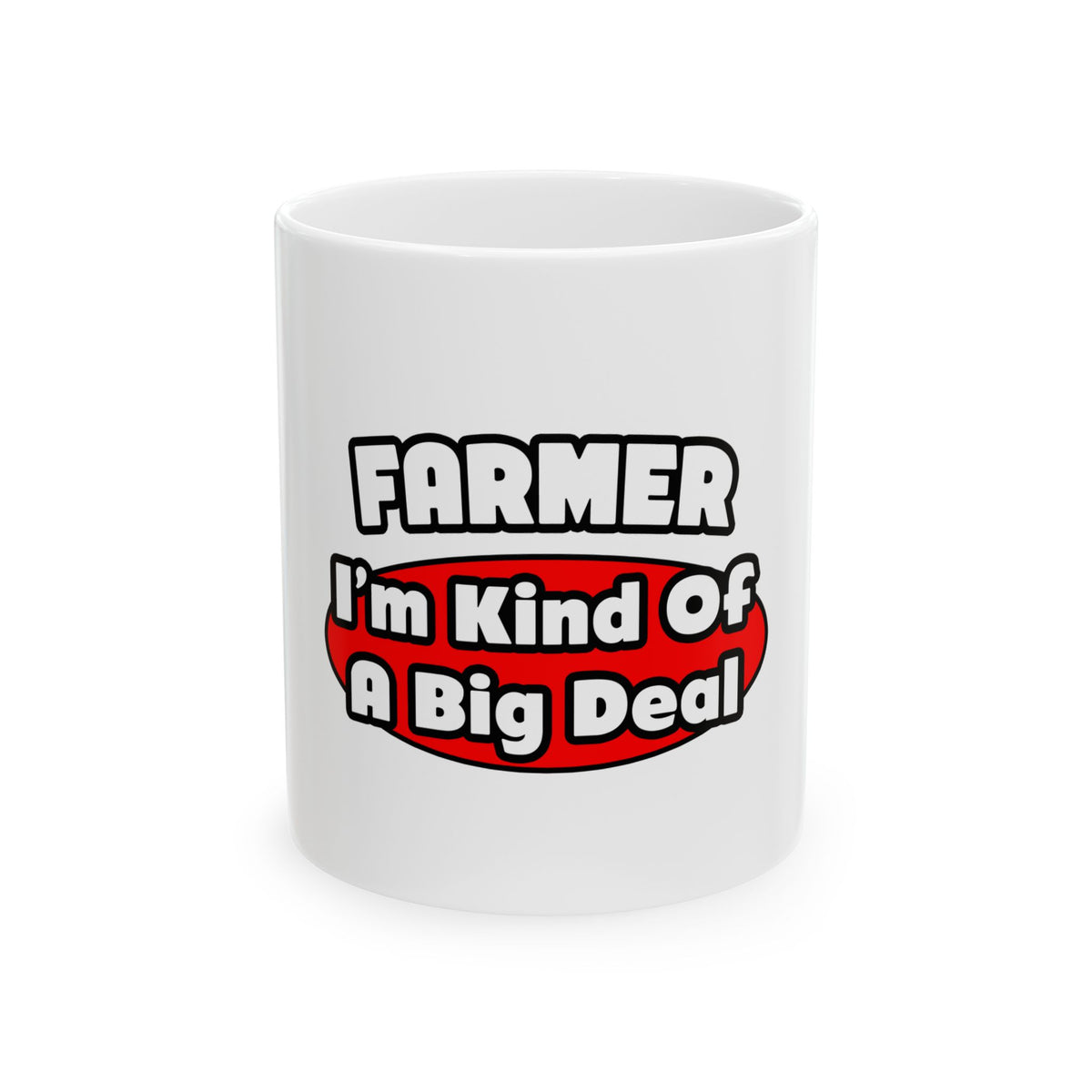 Farmer...Big Deal - Ceramic Mug, (11oz, 15oz)