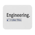 Engineering...I Like This - Mouse Pad (Rectangle)