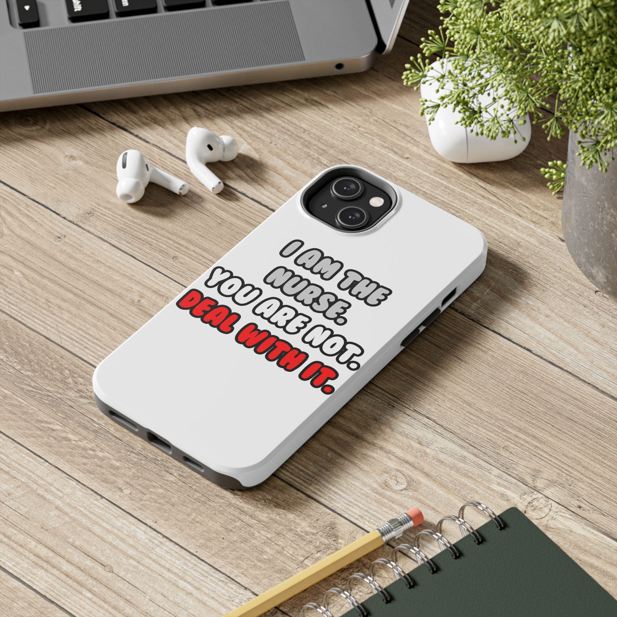 Deal With It ... Funny Nurse - Tough Phone Cases