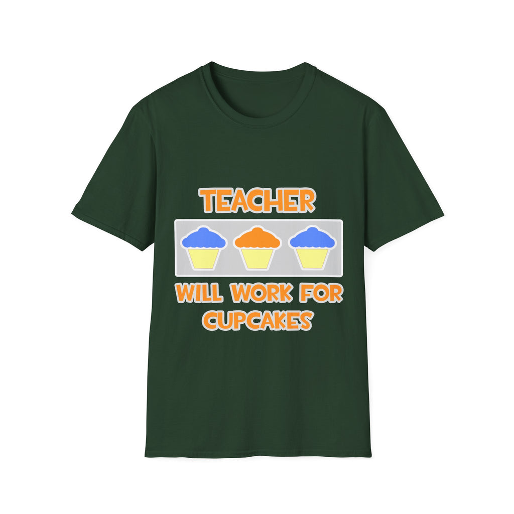 Teacher ... Will Work For Cupcakes - Unisex Softstyle T-Shirt