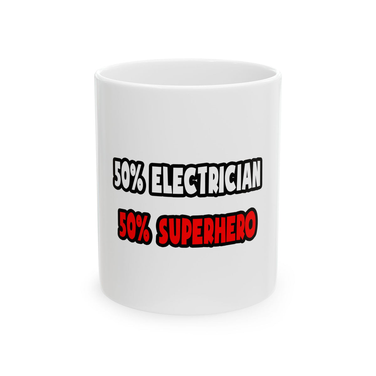 Half Electrician ... Half Superhero - Ceramic Mug, (11oz, 15oz)