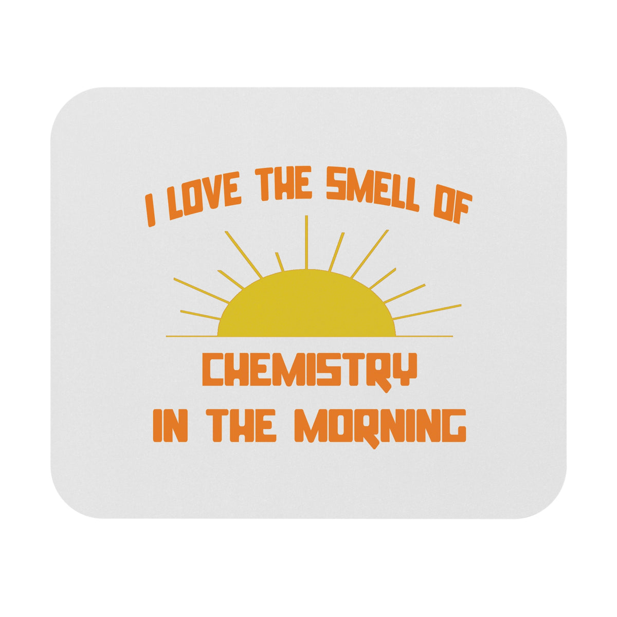 Smell of Chemistry in the Morning - Mouse Pad (Rectangle)