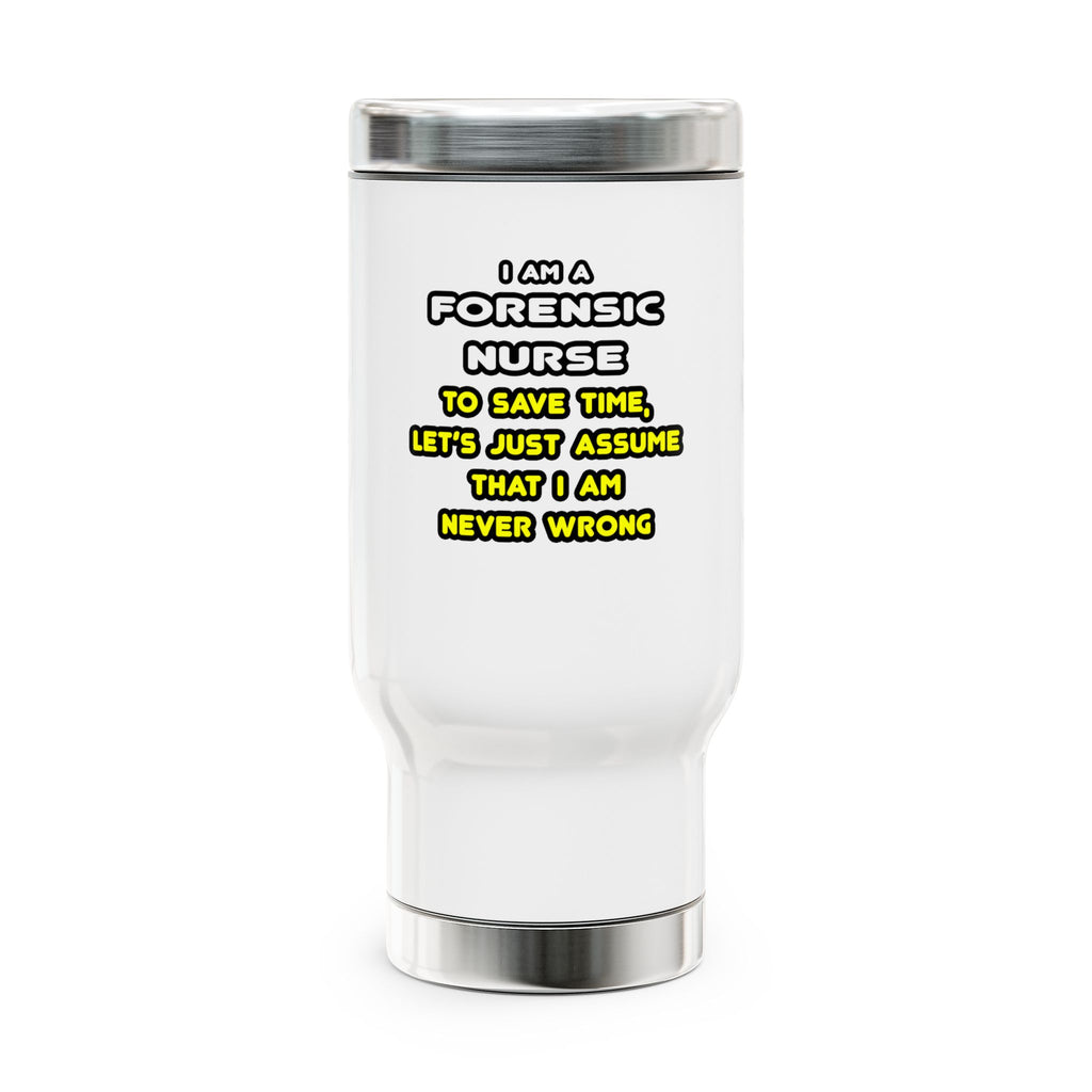 Funny Forensic Nurse T Shirts and Gifts - Stainless Steel Travel Mug with Handle, 14oz