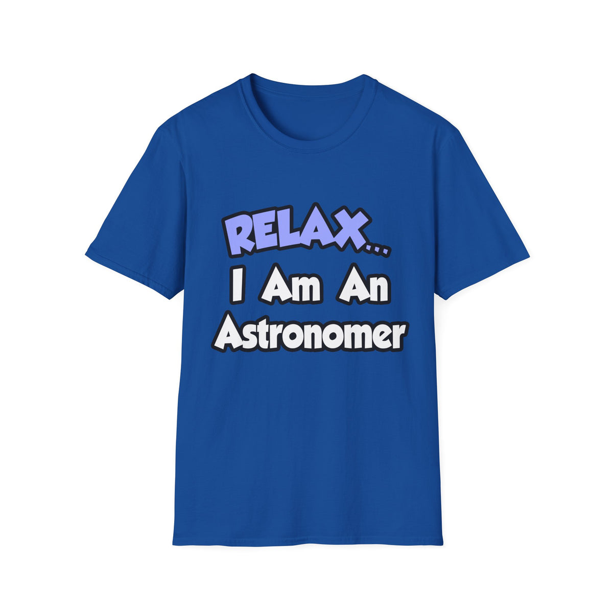 Relax...I'm An Astronomer - Unisex Softstyle T-Shirt