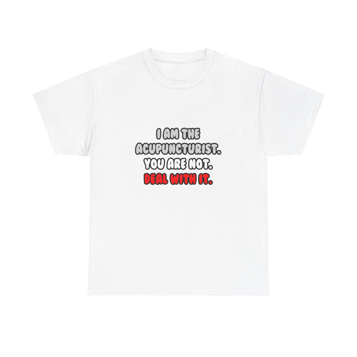 Deal With It ... Funny Acupuncturist - Unisex Heavy Cotton Tee