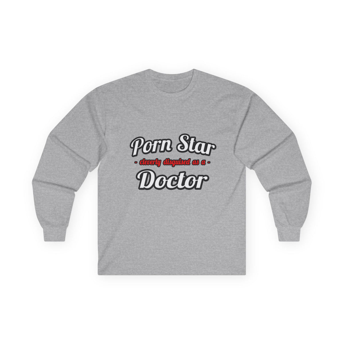 Porn Star...Doctor - Unisex Ultra Cotton Long Sleeve Tee