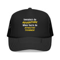 Everyday's An Adventure .. Athletic Trainer - Foam Trucker Hat