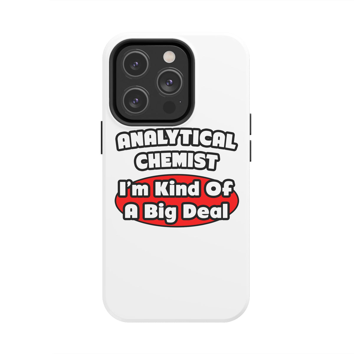 Analytical Chemist...Big Deal - Tough Phone Cases