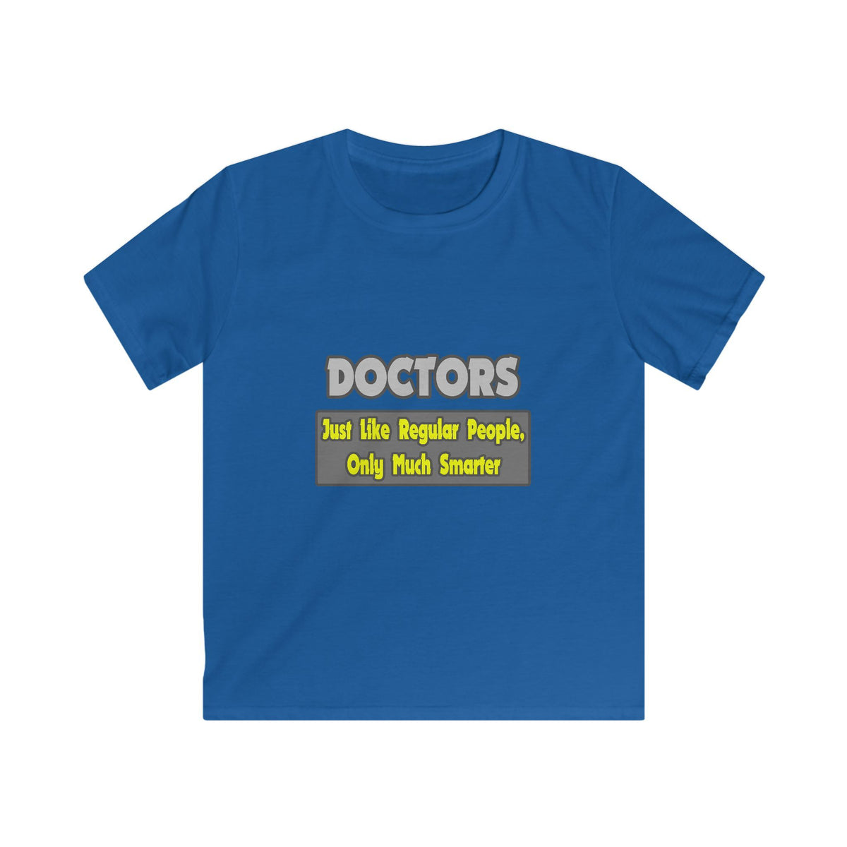 Doctors...Smarter - Kids Softstyle Tee
