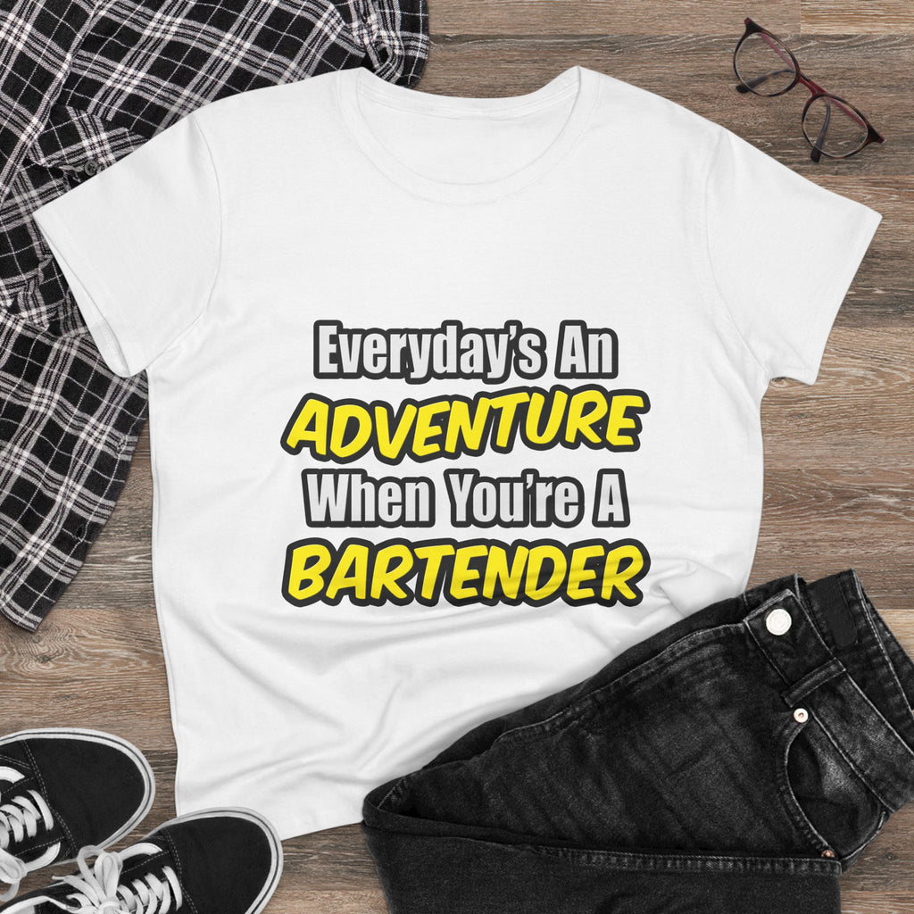 Everyday's An Adventure...Bartender - Women's Midweight Cotton Tee