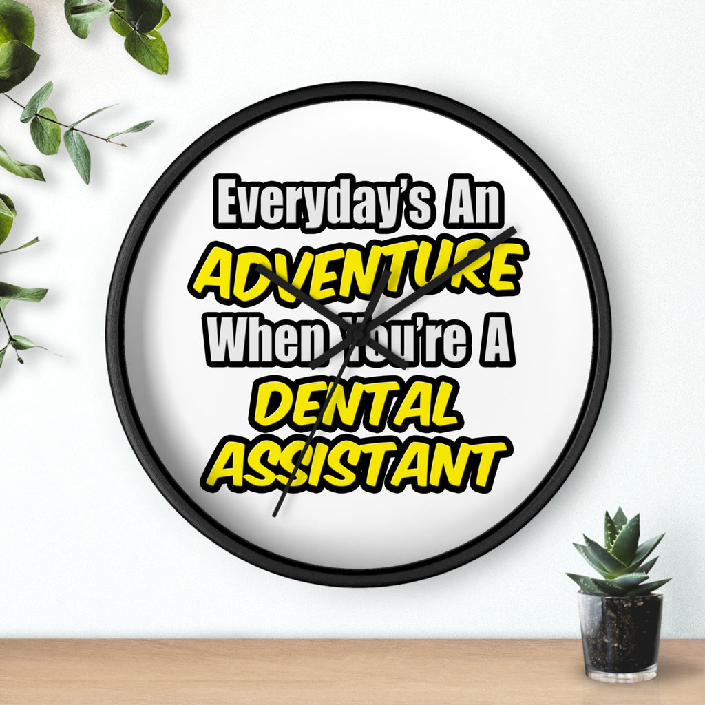 Everyday's An Adventure .. Dental Assistant - Wall Clock
