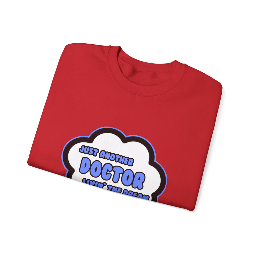 Doctor .. Livin' The Dream - Unisex Heavy Blend™ Crewneck Sweatshirt