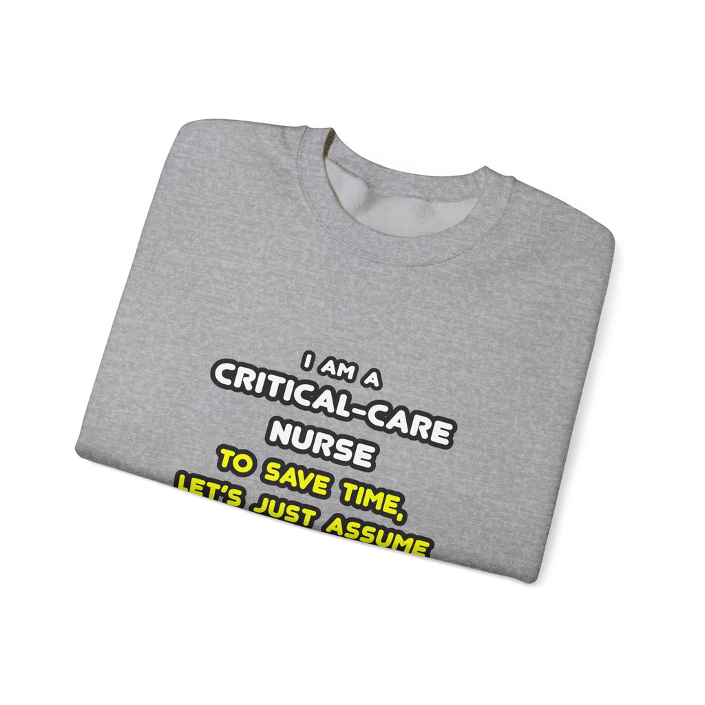 Funny Critical Care Nurse T Shirts and Gifts - Unisex Heavy Blend™ Crewneck Sweatshirt