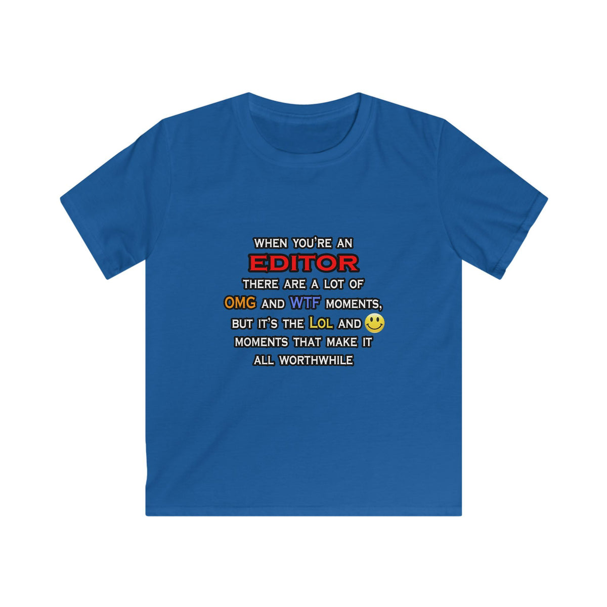 Editor ... OMG WTF LOL - Kids Softstyle Tee