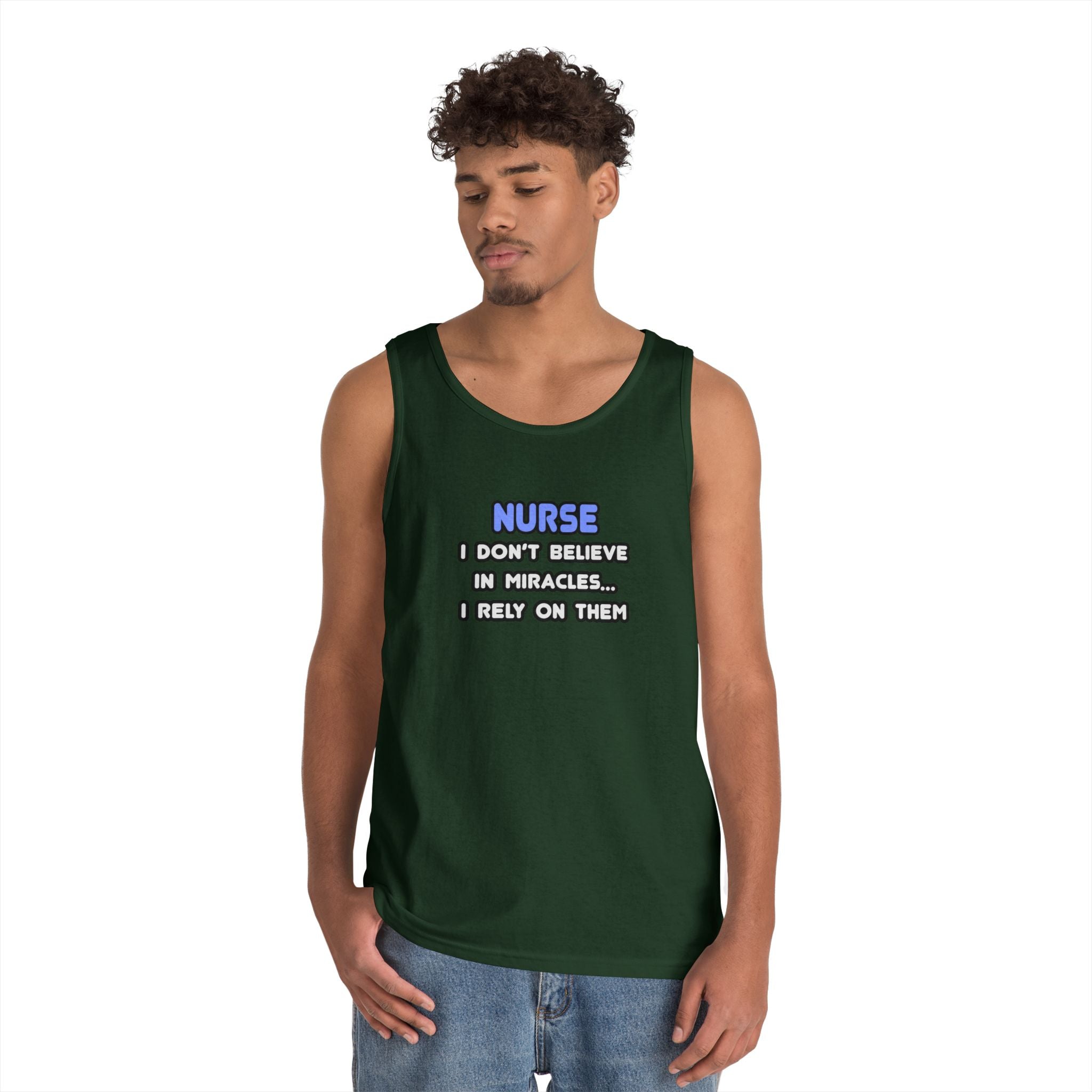 Nurse Humorous Tank Top — "I Don’t Believe in Miracles, I Rely on Them"
