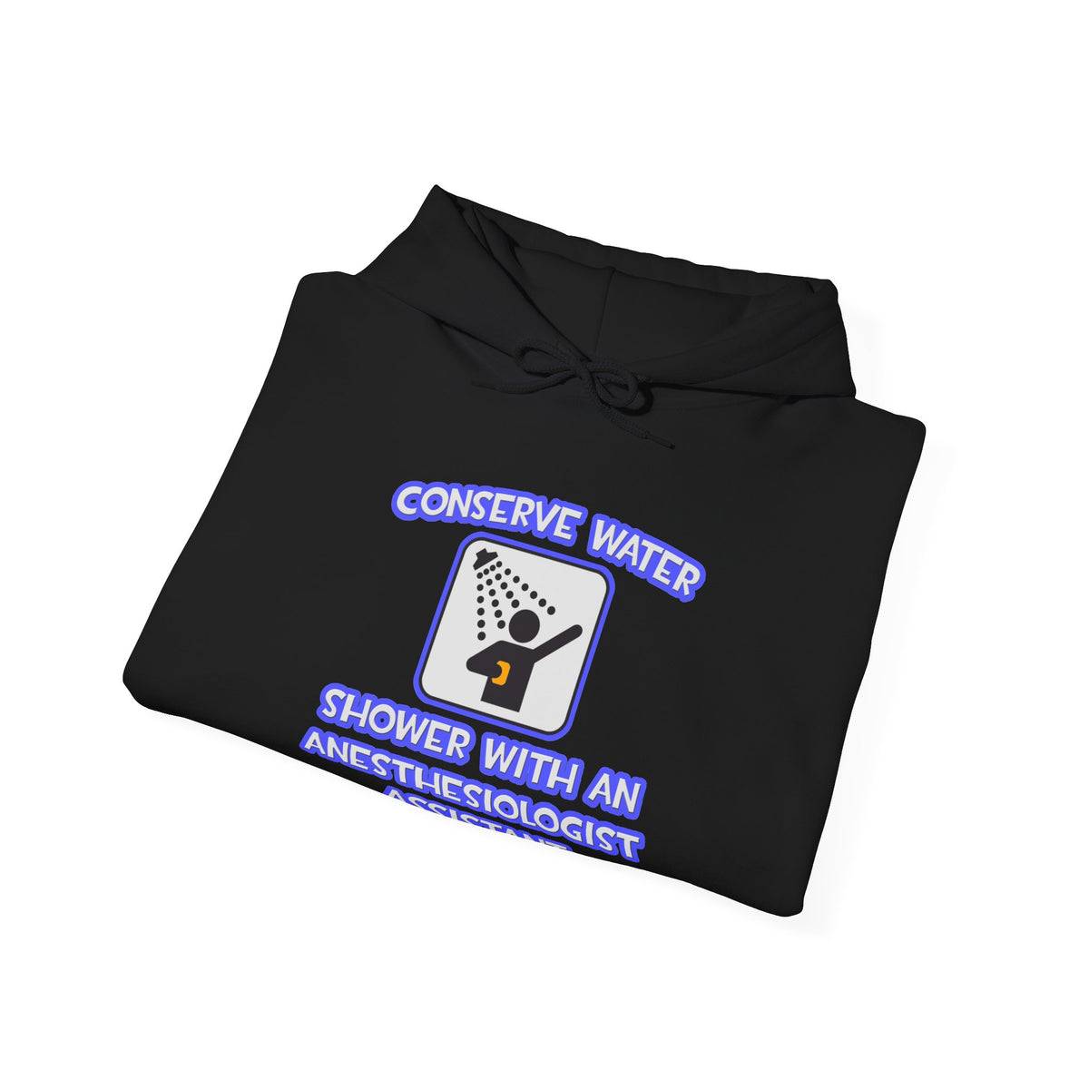 Conserve Water .. Shower With Anesthesiologist Asst - Unisex Heavy Blend™ Hooded Sweatshirt