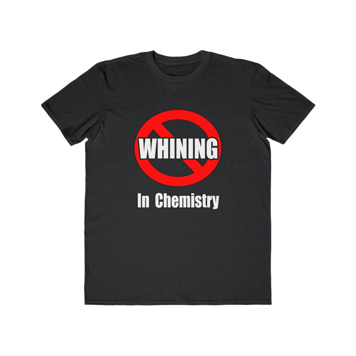No Whining In Chemistry - Men's Lightweight Fashion Tee