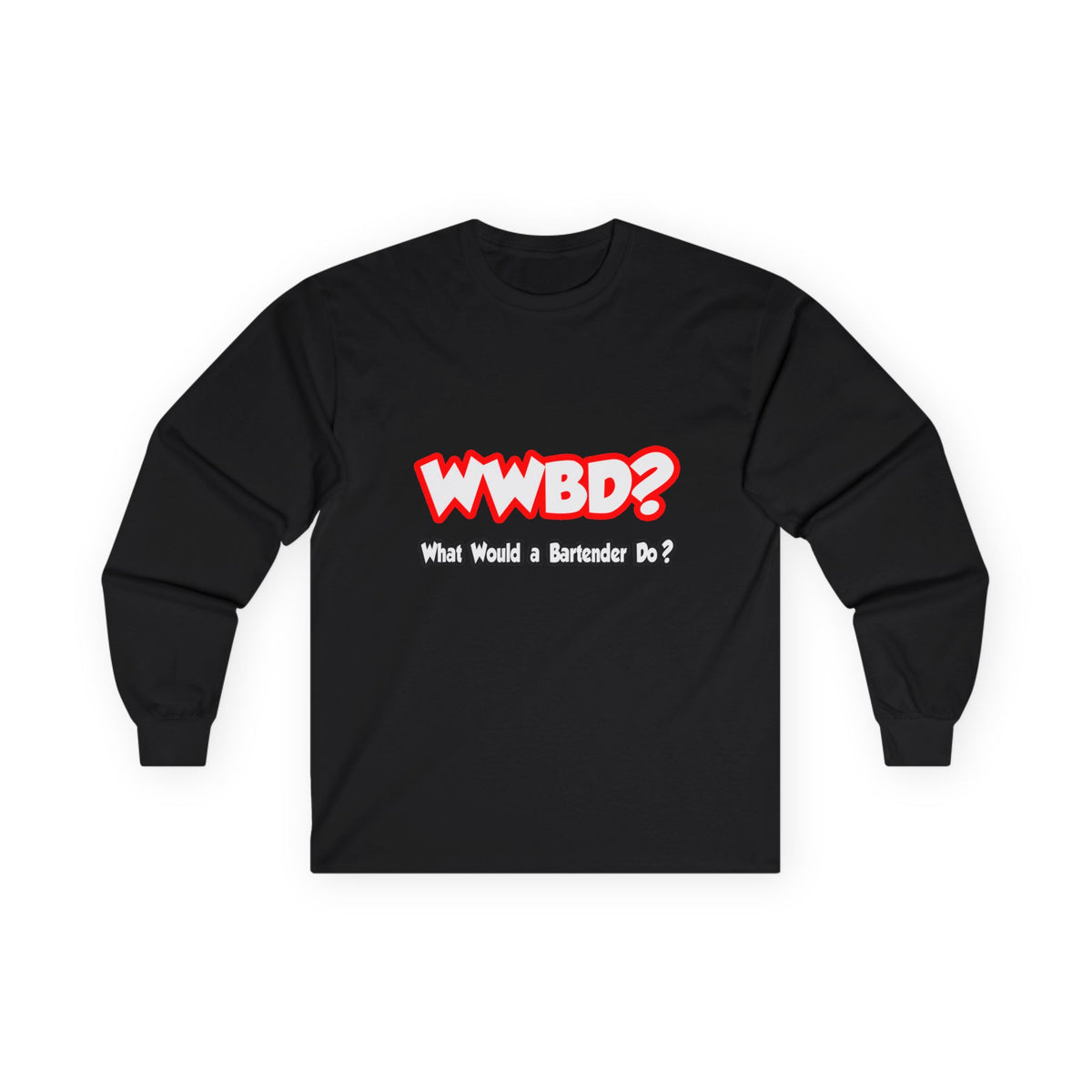 WWBD...What Would a Bartender Do - Unisex Ultra Cotton Long Sleeve Tee