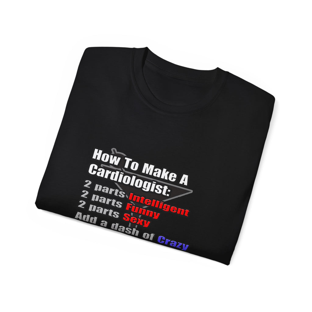 How To Make a Cardiologist - Unisex Ultra Cotton Tee