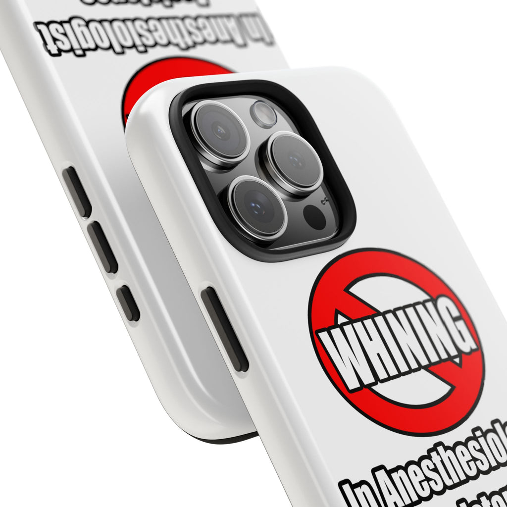 No Whining In Anesthesiologist Assistance - Tough Phone Cases