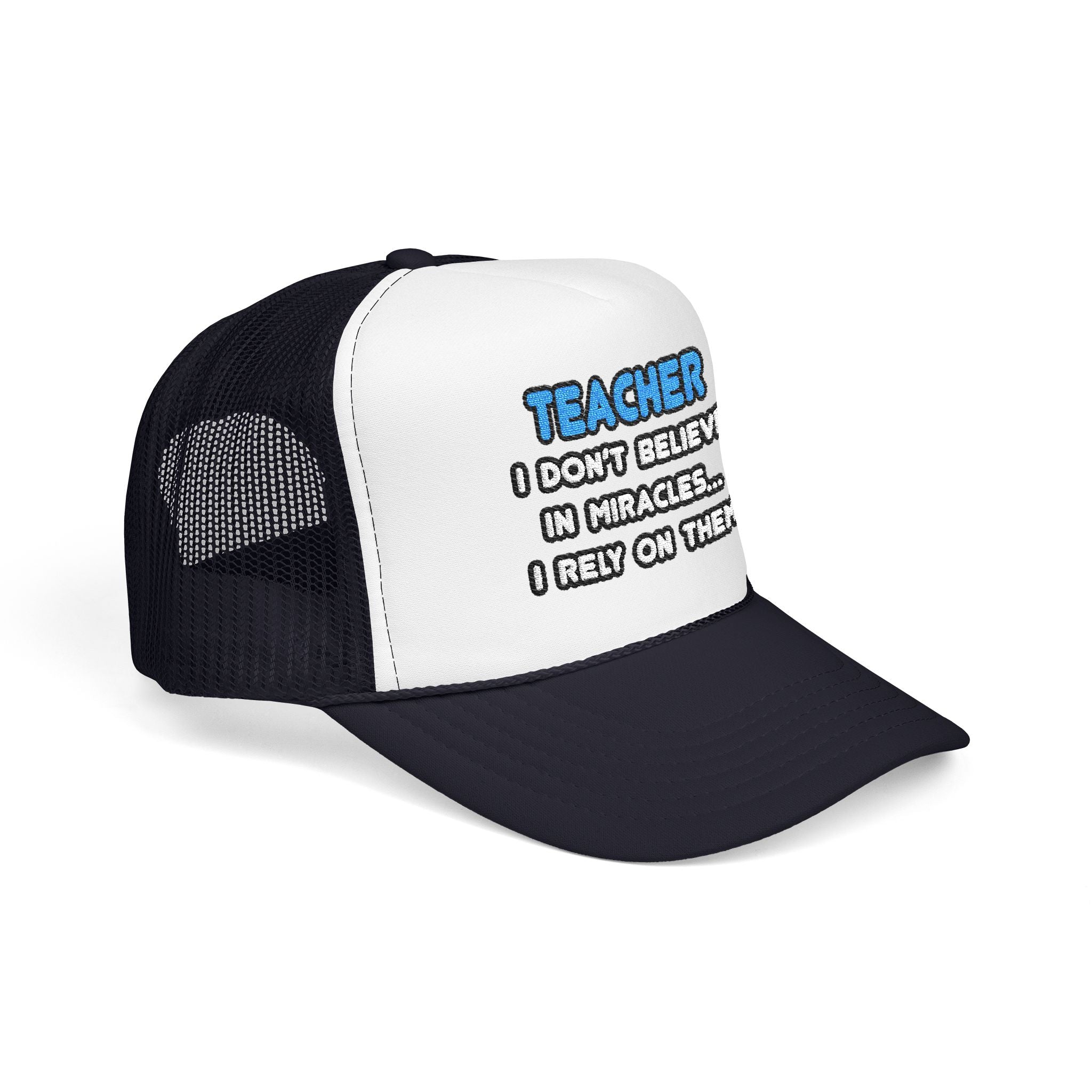 Miracles and Teachers - Foam Trucker Hat