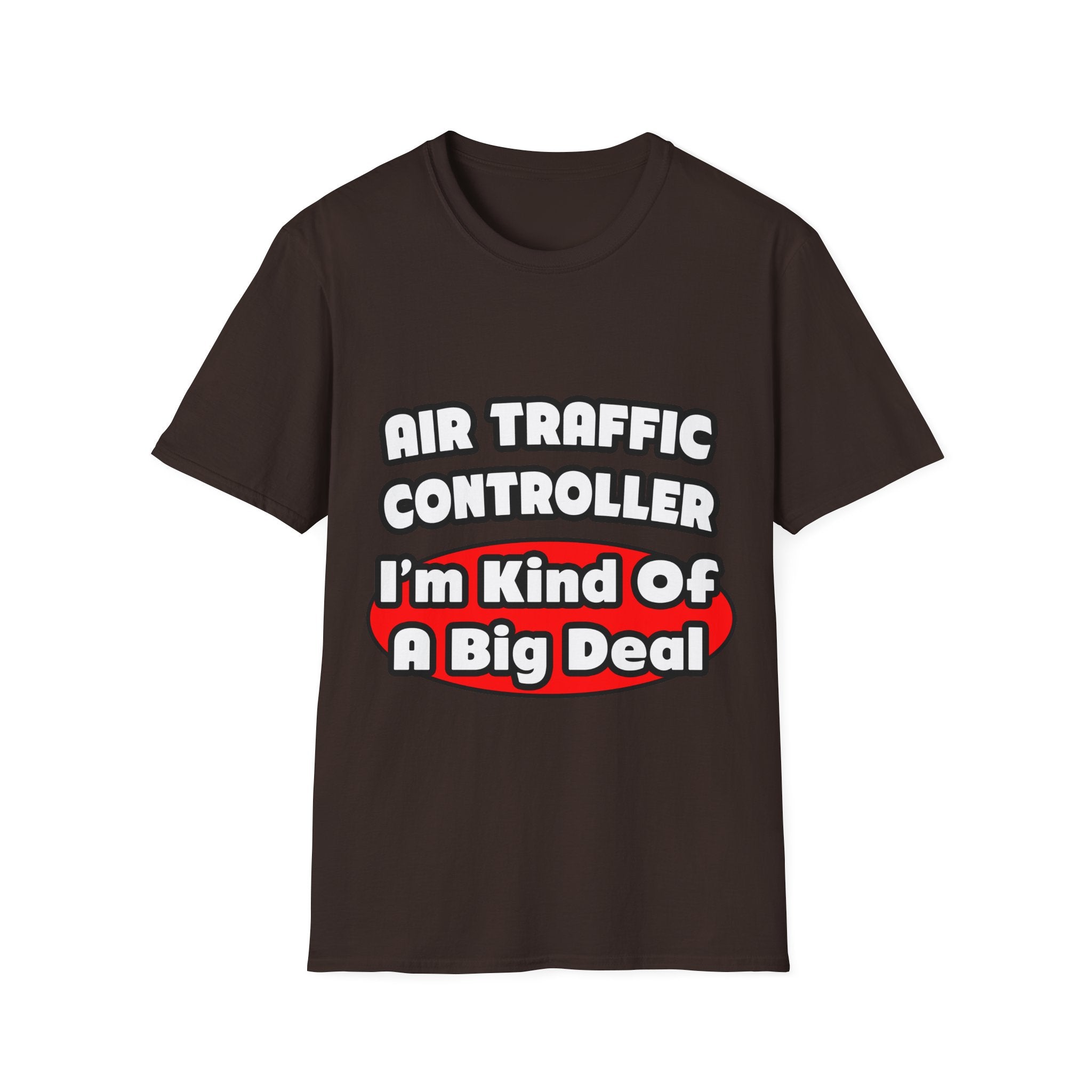Air Traffic Controller...Big Deal - Unisex Softstyle T-Shirt