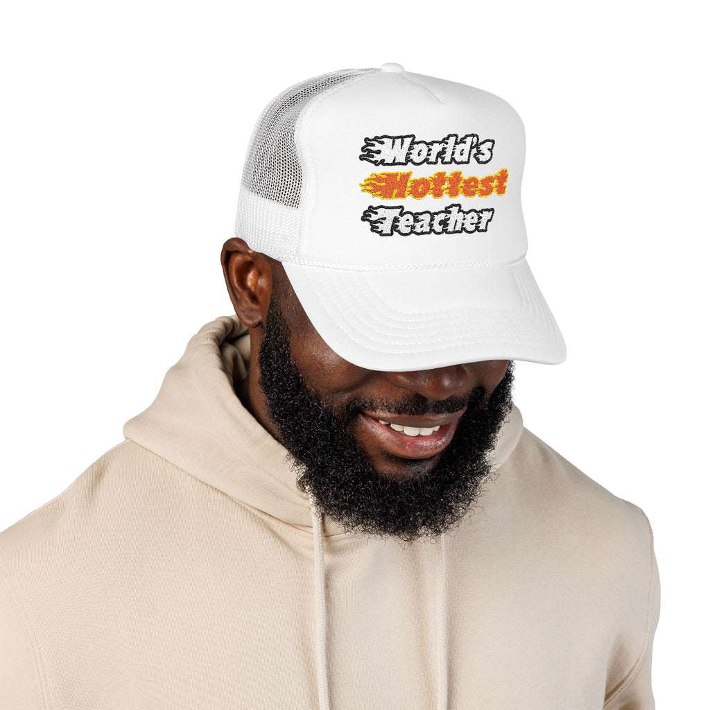 World's Hottest Teacher - Foam Trucker Hat
