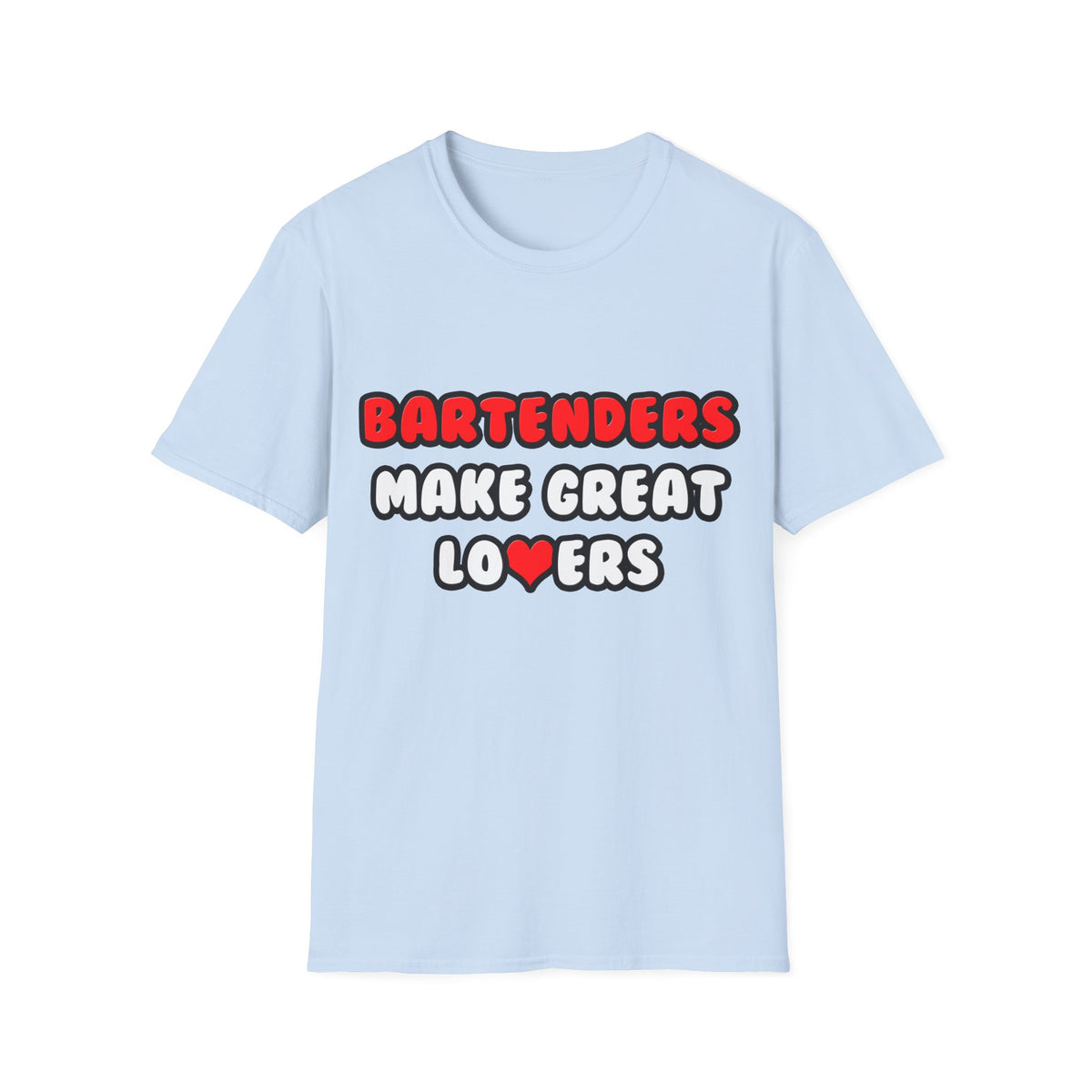 Bartenders Make Great Lovers - Unisex Softstyle T-Shirt