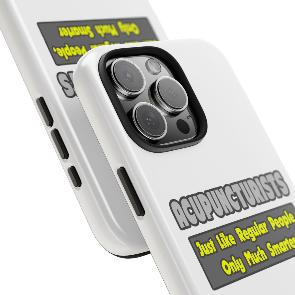 Acupuncturists .. Smarter - Tough Phone Cases
