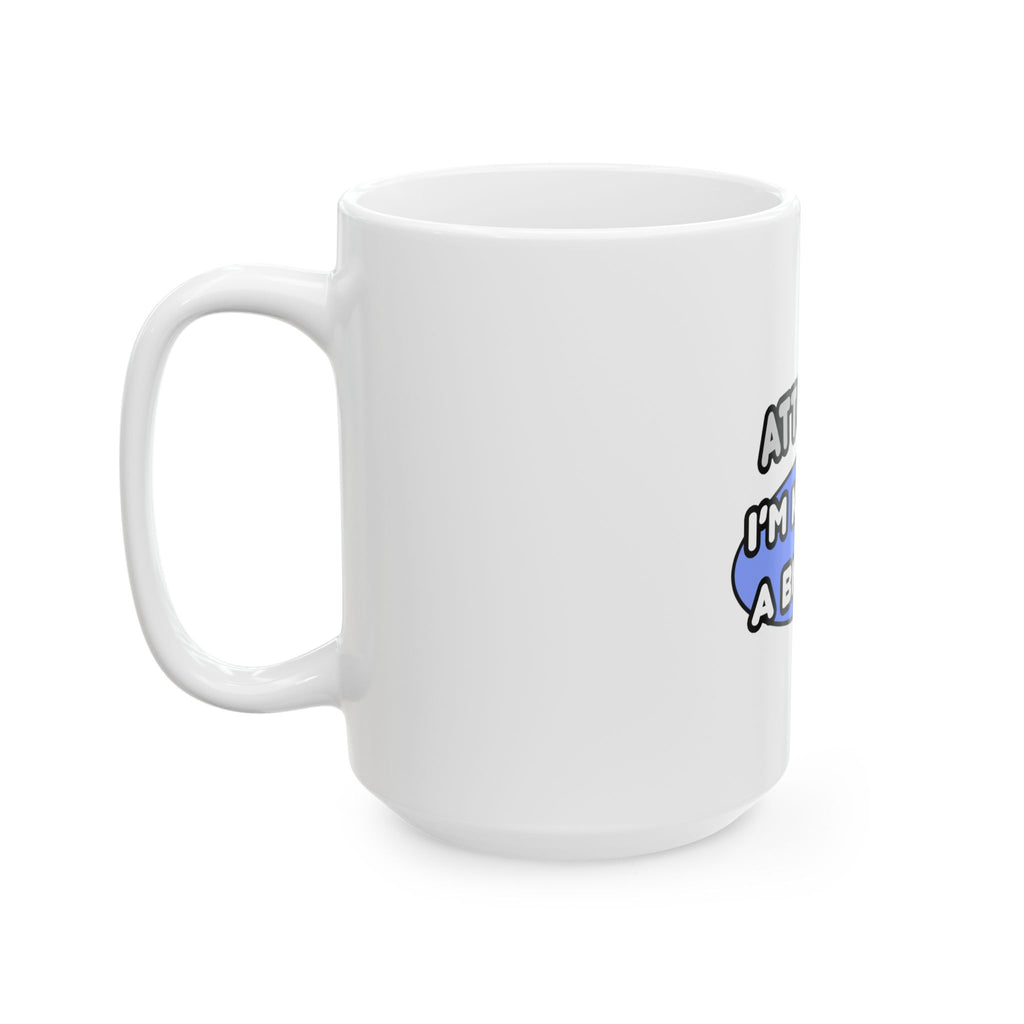 Attorney...Kind of a Big Deal - Ceramic Mug, (11oz, 15oz)