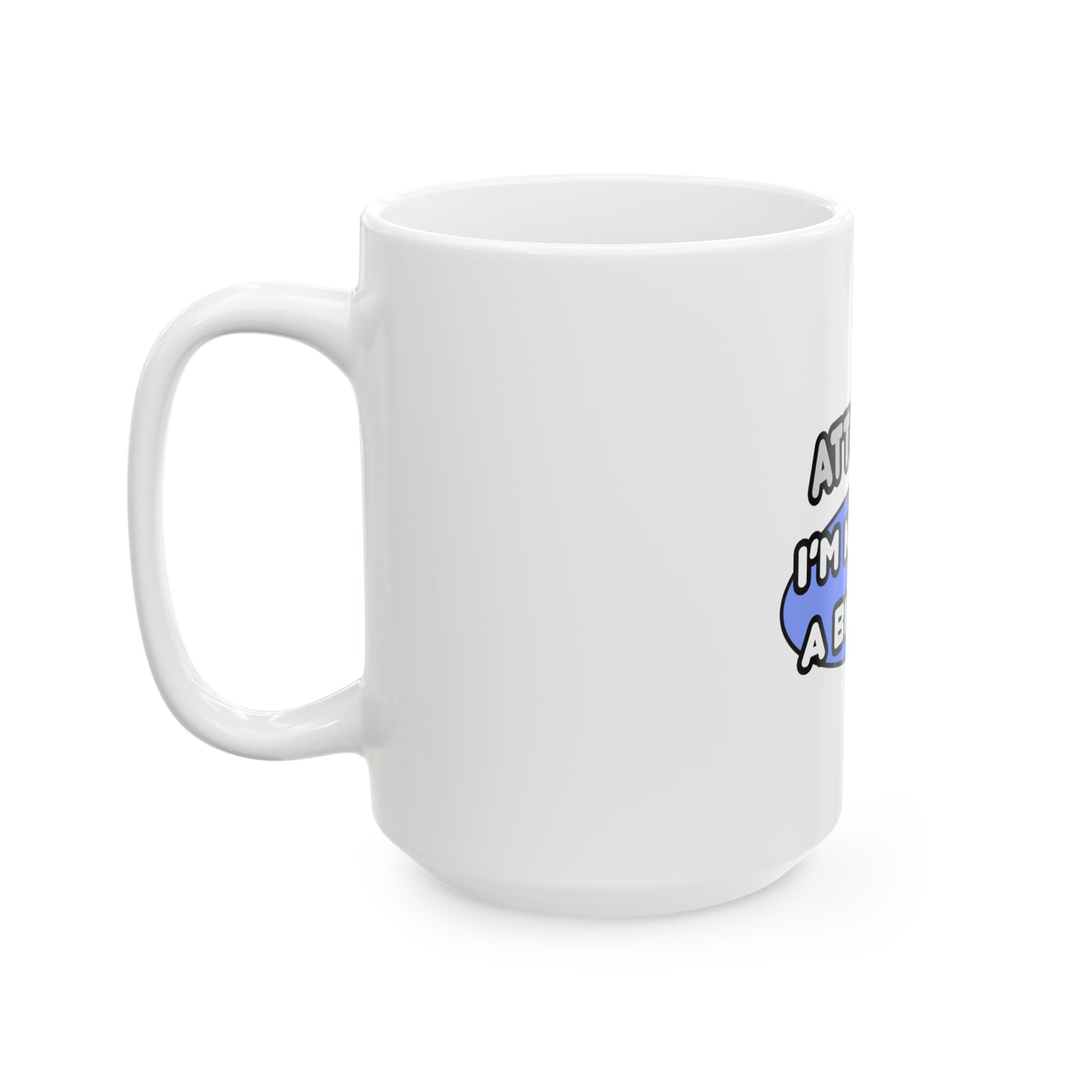 Attorney...Kind of a Big Deal - Ceramic Mug, (11oz, 15oz)