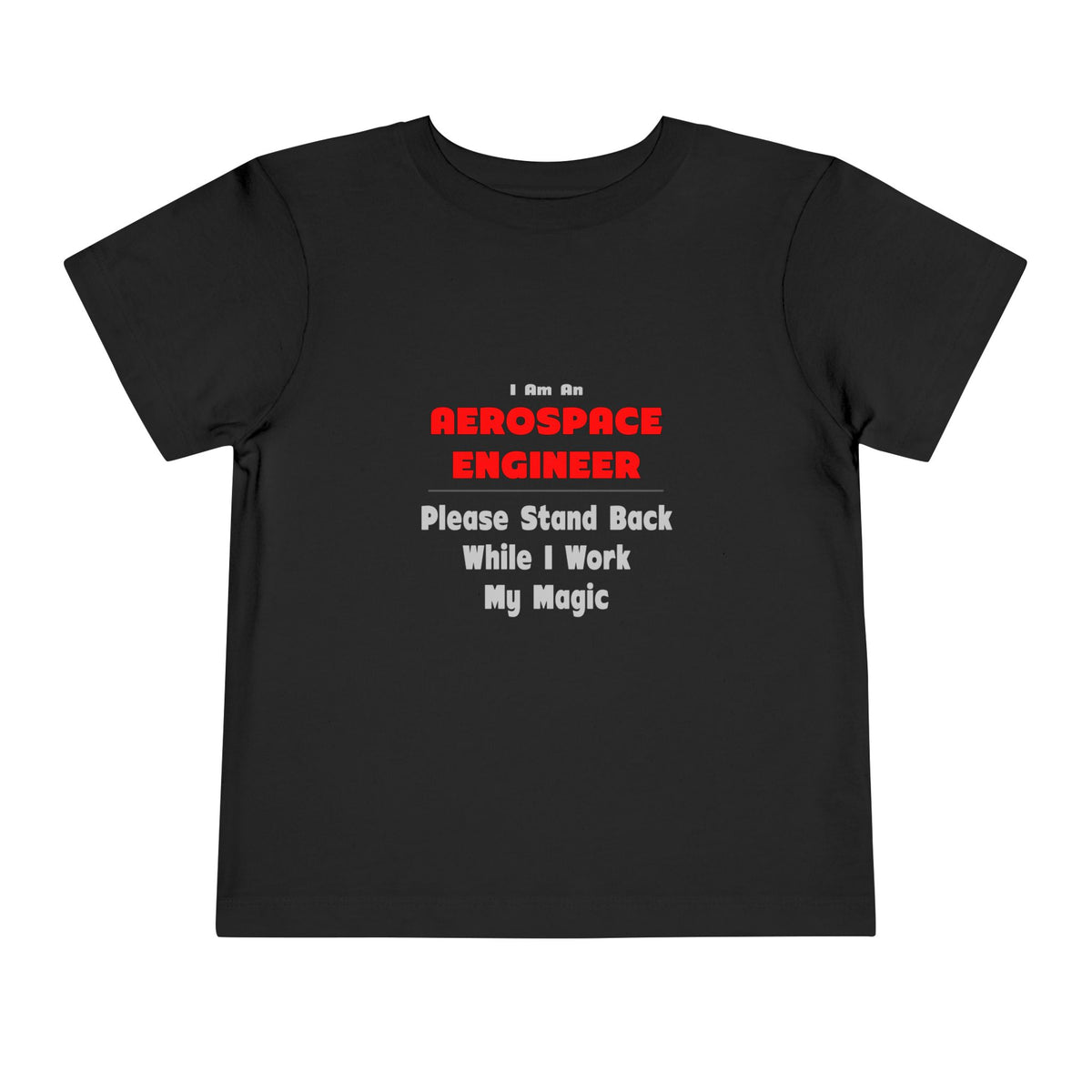 Aerospace Engineer...Work My Magic - Toddler Short Sleeve Tee